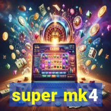 super mk4